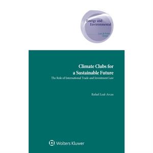 Climate Clubs for a Sustainable Future by Rafael LealArcas