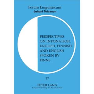 Perspectives on Intonation English Finnish and English Spoken by Finns by Juhani Toivanen