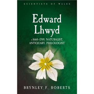 Edward Lhwyd by Brynley F. Roberts