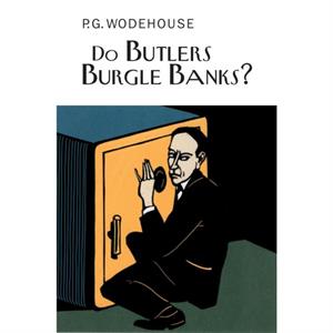 Do Butlers Burgle Banks by P.G. Wodehouse