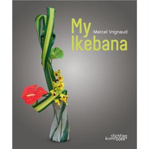 My Ikebana by Marcel Vrignaud