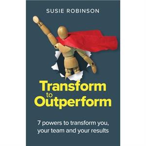 Transform to Outperform by Susie Robinson