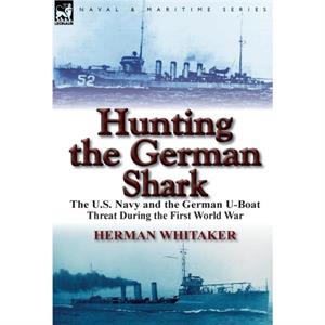 Hunting the German Shark by Herman Whitaker