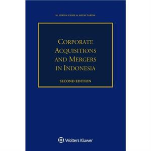 Corporate Acquisitions and Mergers in Indonesia by M. Idwan Ganie