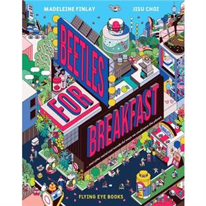 Beetles for Breakfast by Madeleine Finlay