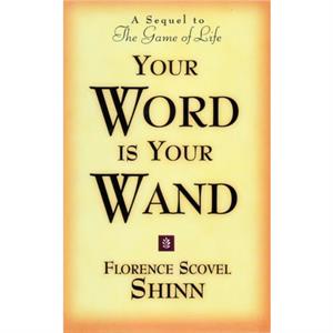 Your Word is Your Wand by Florence Scovel Shinn