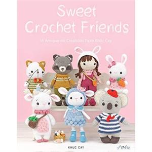 Sweet Crochet Friends by Hoang Thi Ngoc Anh