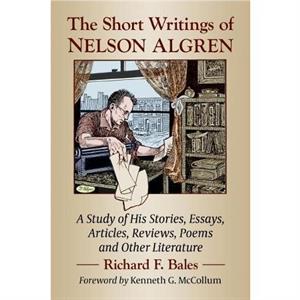 The Short Writings of Nelson Algren by Richard F. Bales