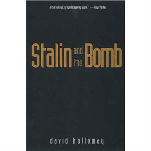 Stalin and the Bomb by David Holloway