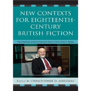 New Contexts for EighteenthCentury British Fiction by Christopher D. Johnson