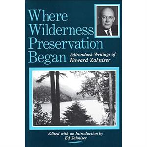 Where Wilderness Preservation Began by Howard Zahniser