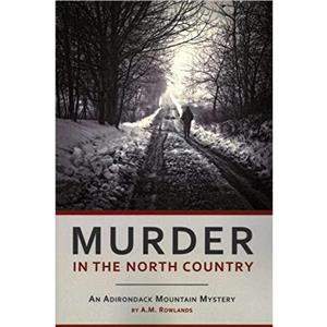 Murder In The North Country by A. M. Rowlands