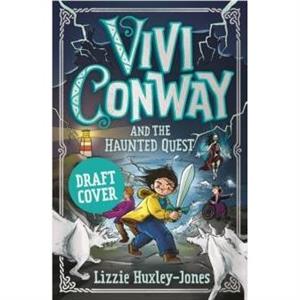 Vivi Conway and the Haunted Quest by Lizzie HuxleyJones