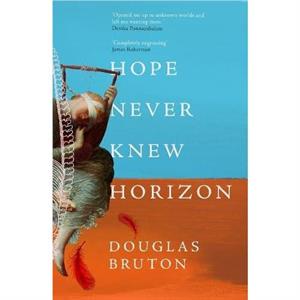 Hope Never Knew Horizon by Douglas Bruton