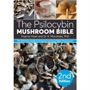 The Psilocybin Mushroom Bible by Virginia Haze