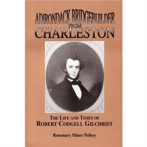 Adirondack Bridgebuilder From Charleston by Rosemary Miner Pelkey