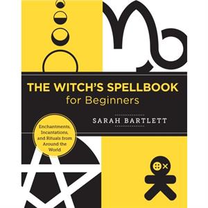 The Witchs Spellbook for Beginners by Sarah Bartlett