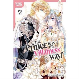 The Prince Is in the Villainess Way Volume 2 by Minami Shiina