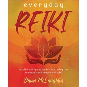 Everyday Reiki by Dawn McLaughlin