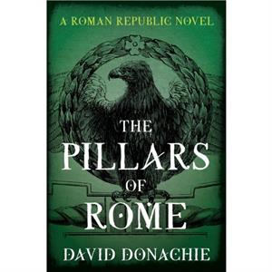 The Pillars of Rome by David Donachie