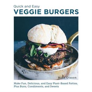 Quick and Easy Veggie Burgers by Nina Olsson