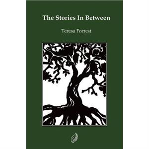 The Stories In Between by Teresa Forrest