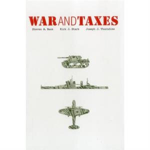 War and Taxes by Stephen A. Bank