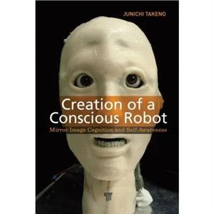 Creation of a Conscious Robot by Takeno & Junichi Meiji University & Kanagawaken & Japan