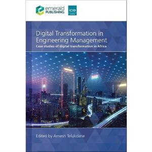 Digital Transformation in Engineering Management by Telukdarie & Arnesh University of Johannesburg & South Africa