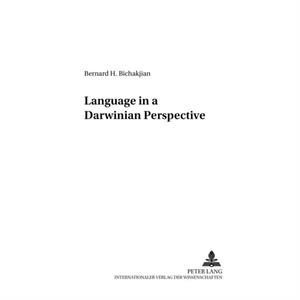 Language in a Darwinian Perspective by Bernard H. Bichakjan