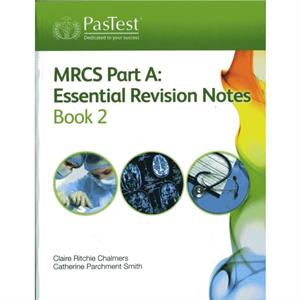 MRCS Part A Essential Revision Notes by Claire Ritchie Chalmers