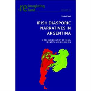 Irish Diasporic Narratives in Argentina by Sinead Wall