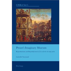 Prousts Imaginary Museum by Gabrielle Townsend