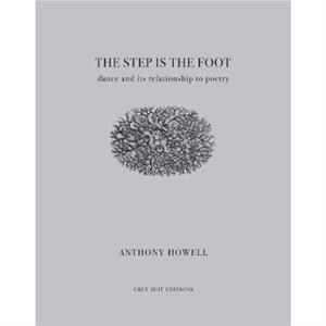 The Step Is the Foot by Anthony Howell