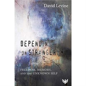 Depending on Strangers by David P. Levine