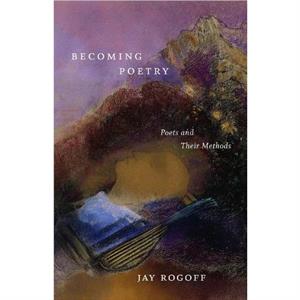 Becoming Poetry by Jay Rogoff