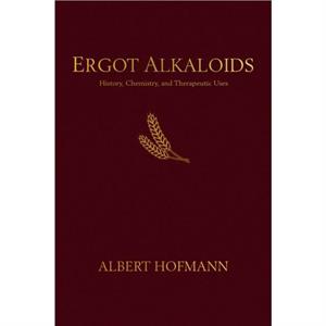 Ergot Alkaloids by Albert Hofmann