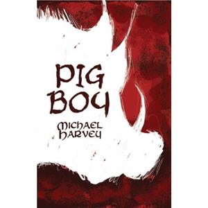 Pig Boy by Michael Harvey