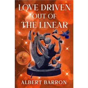 Love Driven Out of the Linear by Albert Barron