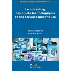 Le marketing des objets technologiques et des services numriques by Bruno Salgues