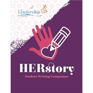 HERstory Student Writing Companion by The Leadership Program