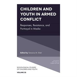 Children and Youth in Armed Conflict by Tamanna M Shah