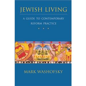 Jewish Living A Guide to Contemporary Reform Practice Revised Edition by Mark Washofsky