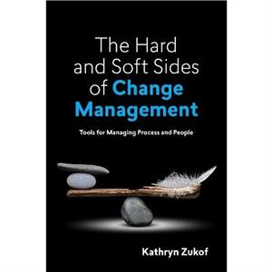 The Hard and Soft Sides of Change Management by Kathryn Zukof