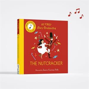 My First Story Orchestra The Nutcracker by Jessica CourtneyTickle