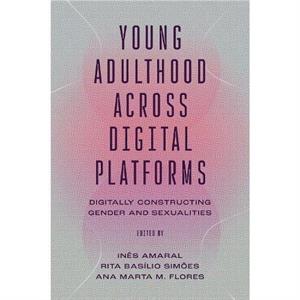 Young Adulthood Across Digital Platforms by Ins Amaral