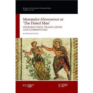 Menander Misoumenos or The Hated Man Introduction Translation and Commentary by William D. Furley