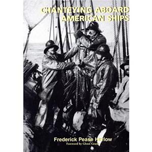 Chanteying Aboard American Ships by Frederick Pease Harlow