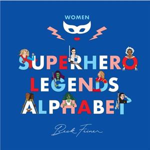 Superhero Legends Alphabet Women by Beck Feiner