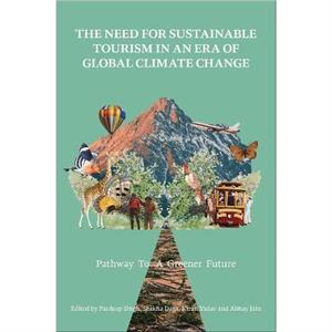 The Need for Sustainable Tourism in an Era of Global Climate Change by Pardeep Singh